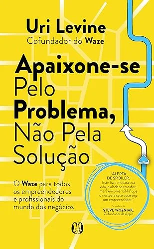 Capa do livro Apaixone-se pelo Problema, Não pela Solução, de Uri Levine