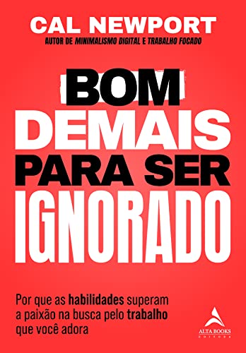 Capa do livro Bom Demais para Ser Ignorado, de Cal Newport