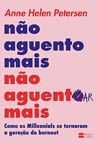 Capa do livro Não Aguento Mais Não Aguentar Mais, de Anne Helen Petersen