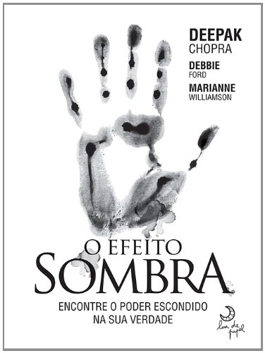 Capa do livro O Efeito Sombra, de Deepak Chopra, Debbie Ford e Marianne Williamson