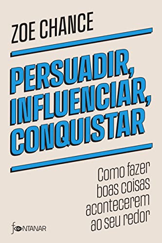 Capa do livro Persuadir, Influenciar, Conquistar, de Zoe Chance
