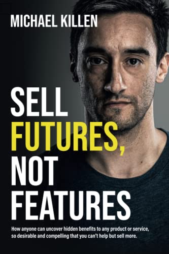 Capa do livro Sell Futures, Not Features, de Michael Killen