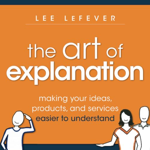 Capa do livro The Art of Explanation, de Lee LeFever